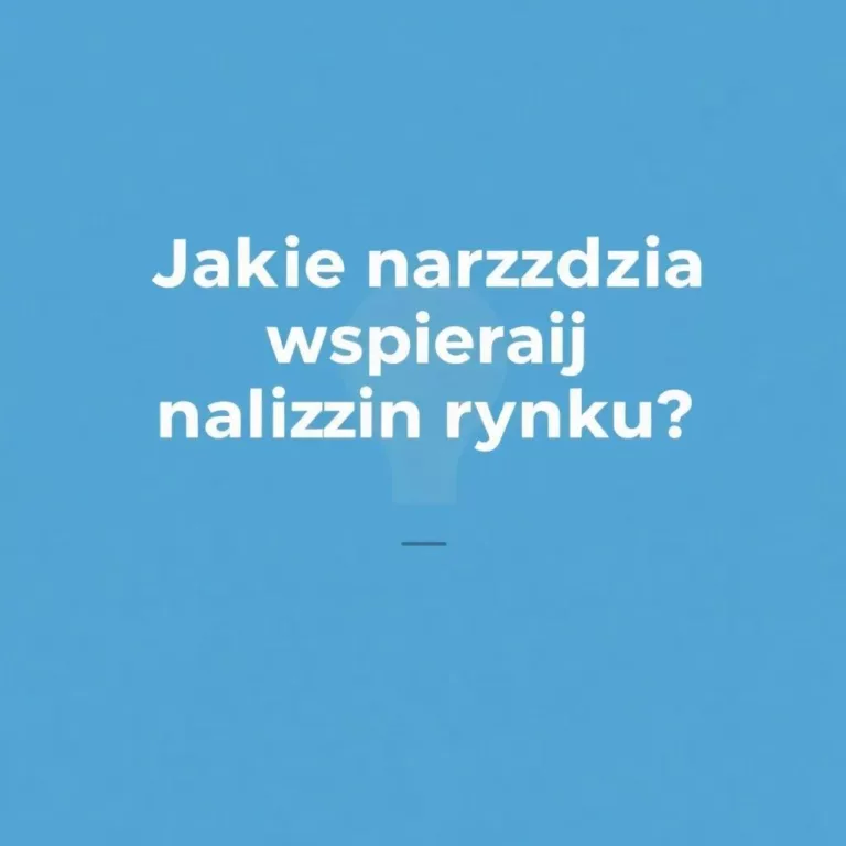 Jakie narzędzia wspierają analizę rynku?